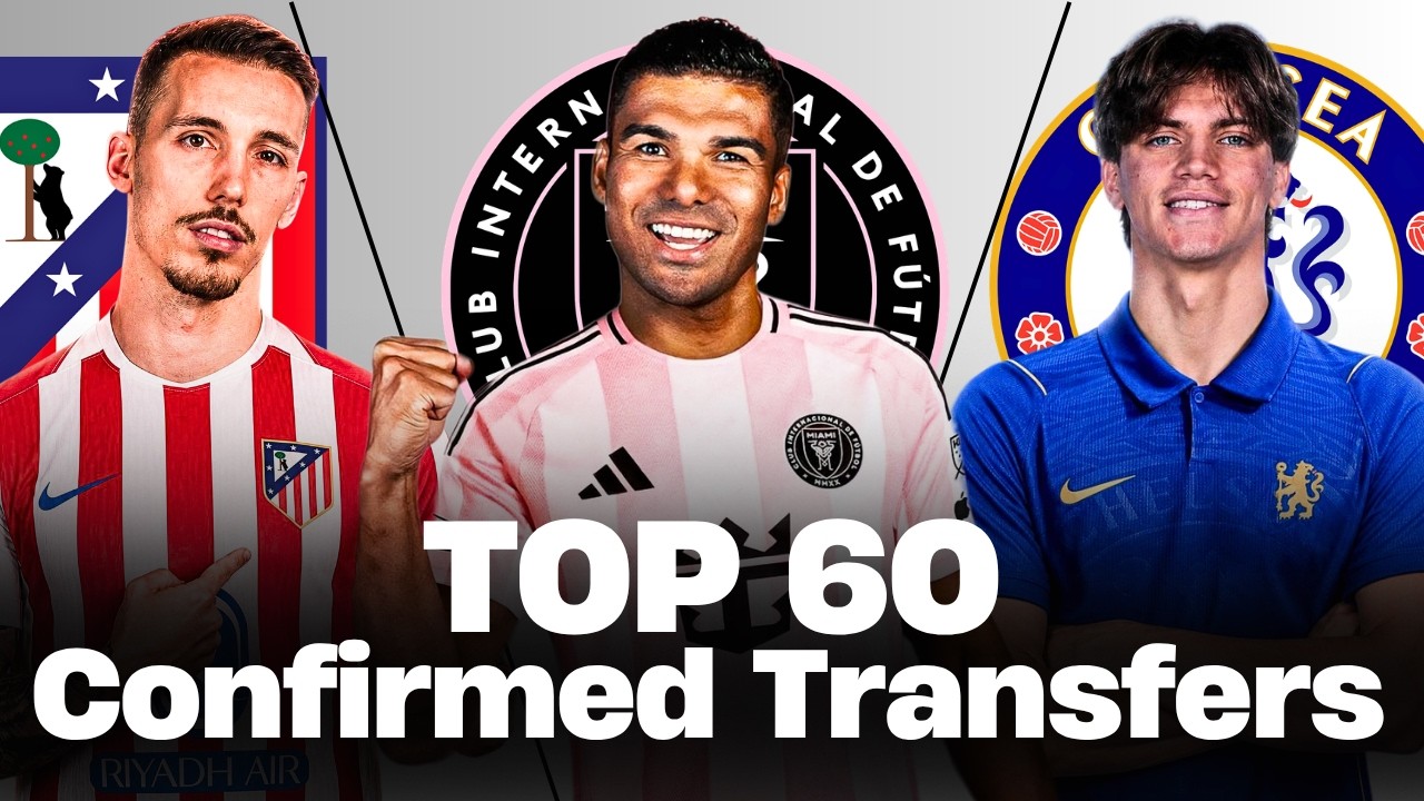 🚨 TOP 60 CONFIRMED SUMMER TRANSFERS 2026! 🚨🔥 ft. Casemiro, Grimaldo, Palestra... etc