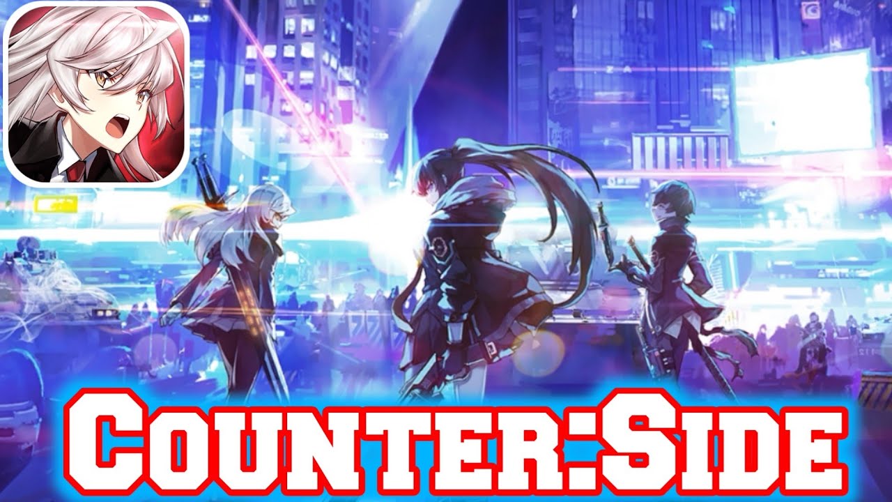 COUNTER: SIDE (English Version) Gameplay Android, iOS