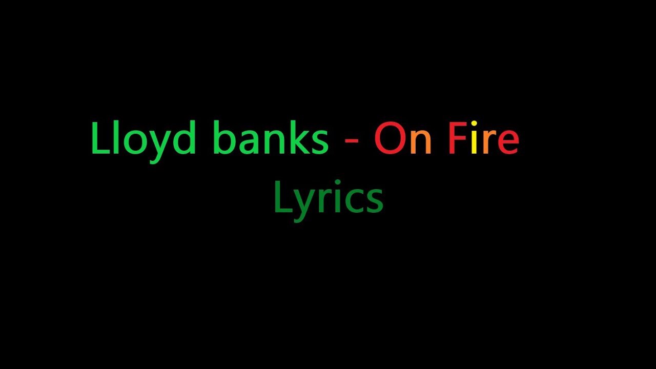Lloyd banks - On Fire (Lyrics)