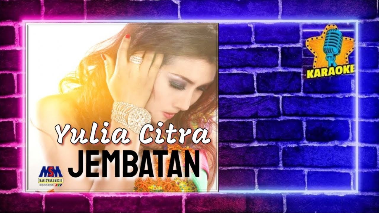 YULIA CITRA - JEMBATAN [ORIGINAL KLIP KARAOKE] NO VOCAL