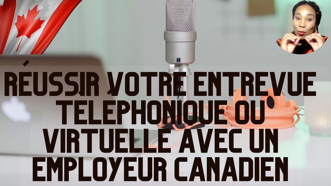 Réussir sans faute son entrevue téléphonique ou virtuelle avec un employeur canadien - Part2 🇨🇦🇨🇦🇨🇦