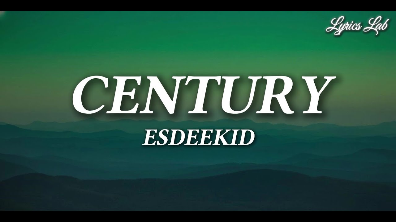 EsDeeKid - Century (Lyrics)