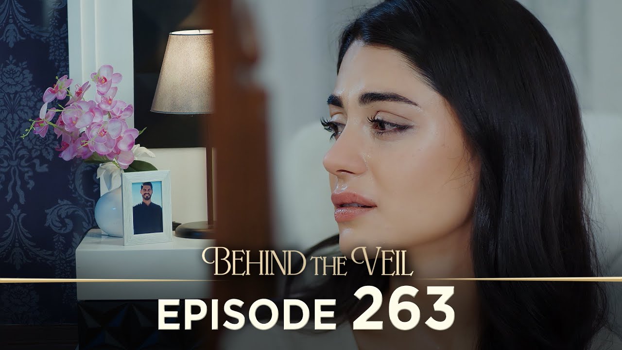 Gelin 263.B&ouml;l&uuml;m | Behind the Veil Episode 263 [ Season 3 ]