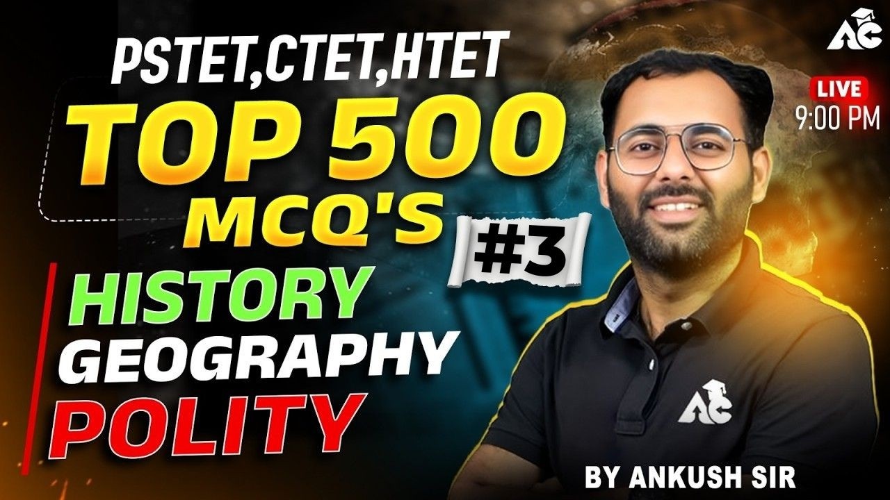 PSTET, CTET, HTET 2026 | History,Geography & Polity | 500 Most Important MCQs | By Ankush Sir