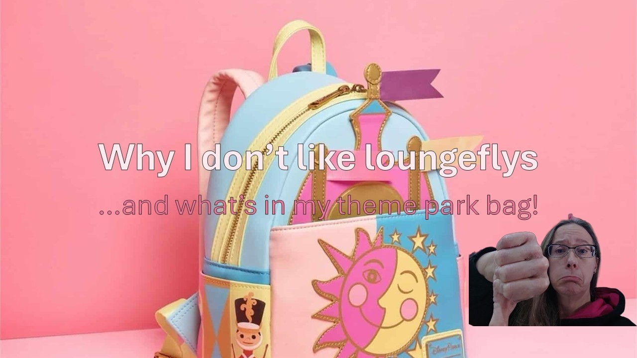 WHY LOUNGEFLYS ARE RUBBISH AND WHAT'S IN MY THEME PARK BAG
