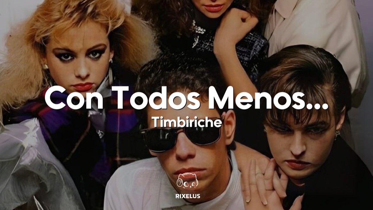 Timbiriche - Con Todos Menos Conmigo (Letra)