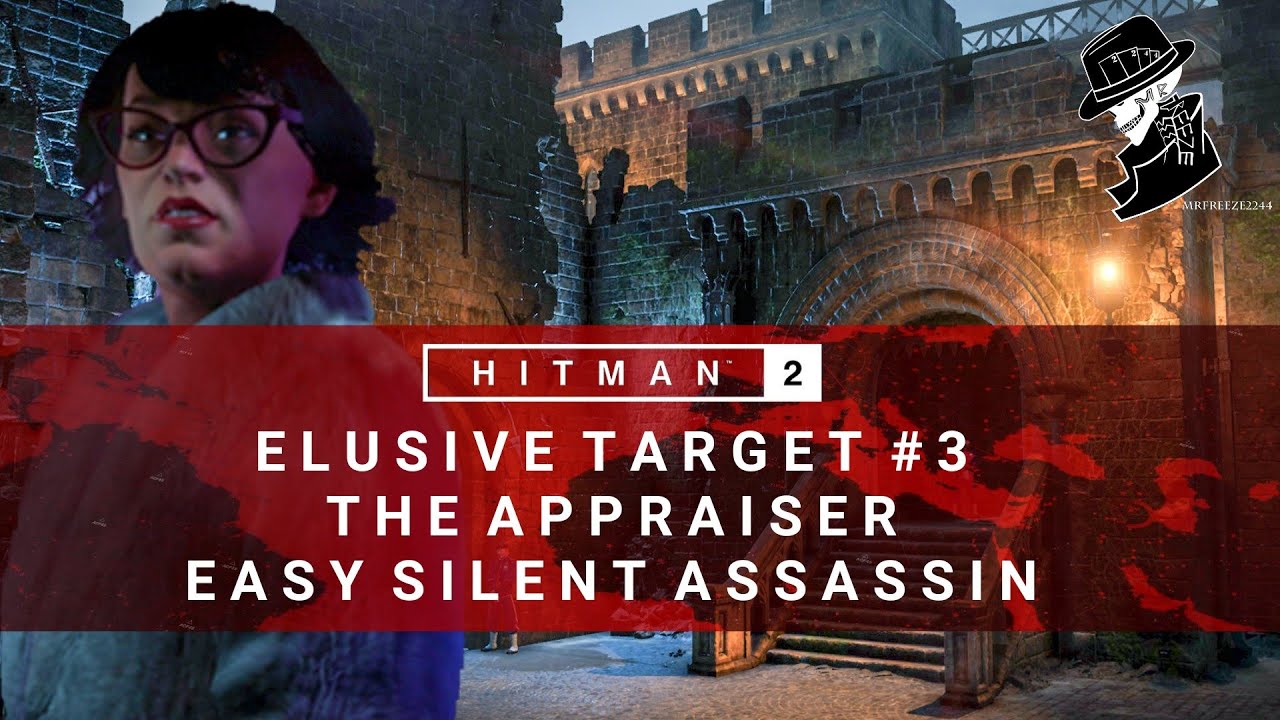 HITMAN 2 | Elusive Target #3 | The Appraiser | Easy Silent Assassin | Walkthrough