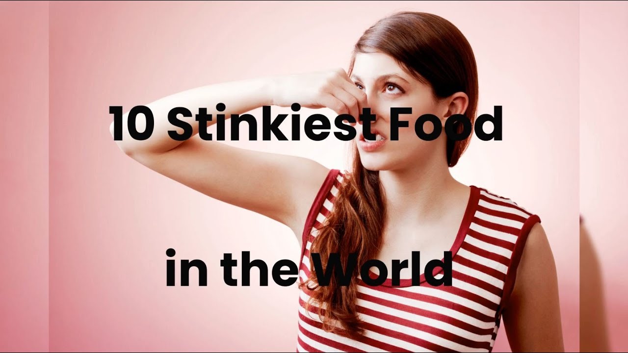 10 Stinkiest Food in the World