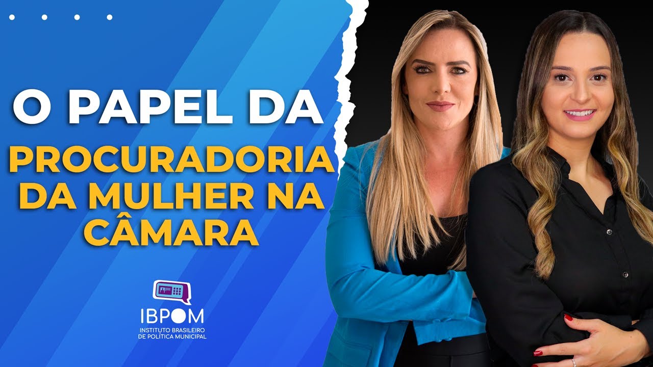 O papel da Procuradoria da Mulher na Câmara -  Monica Lopes e Celina Leão