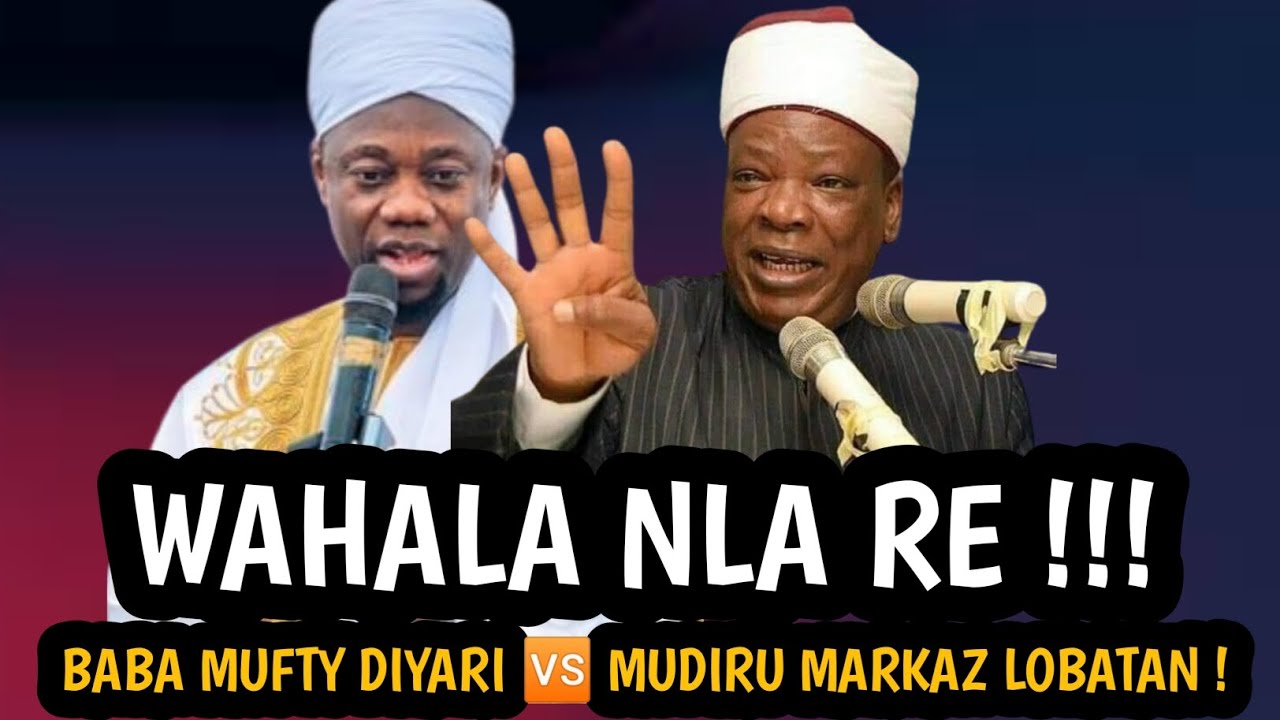 WAHALA NLA RE !!! | BABA MUFTY DIYARI 🆚 MUDIRU MARKAZ LOBATAN !