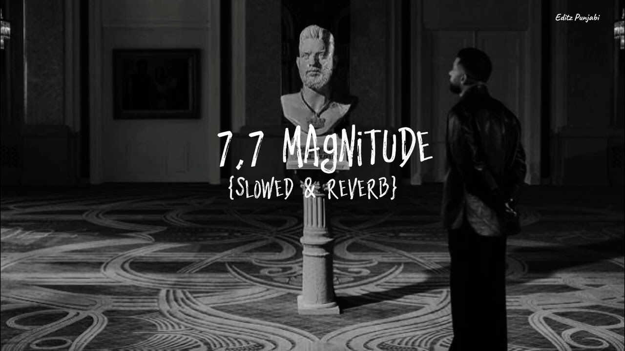 7.7 Magnitude - Slowed Reverb | Karan Aujla | P-Pop Culture Album | Editz Punjabi