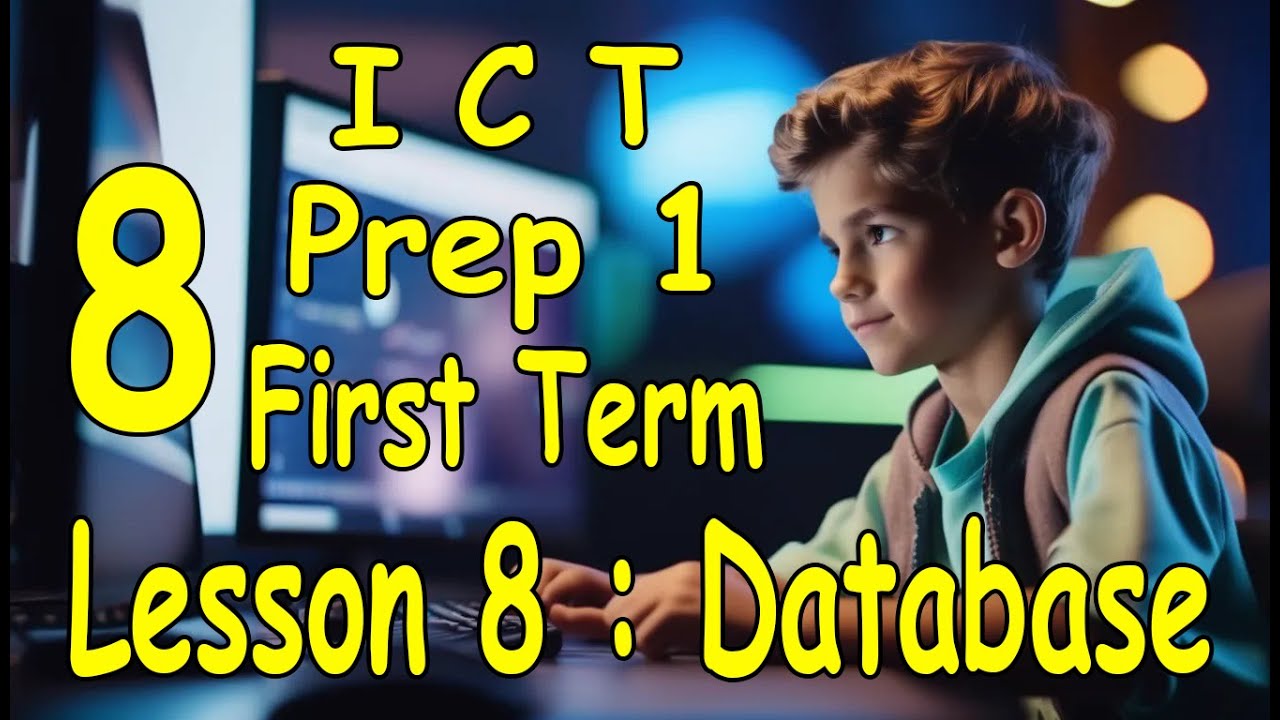 تكنولوجيا المعلومات الصف الاول الاعدادى لغات | ICT | Prep1 | First term | Lesson 8 | Database