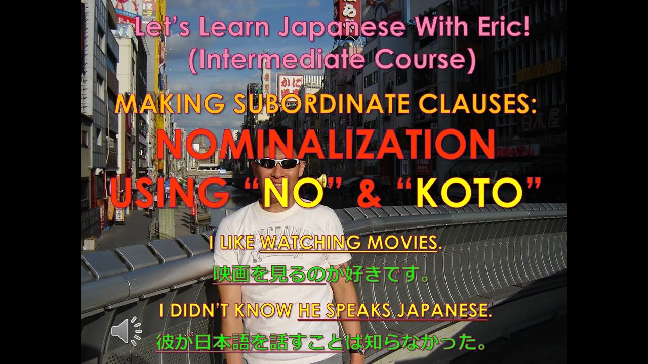 Lesson 44 – Nominalization Using “KOTO” and “NO”