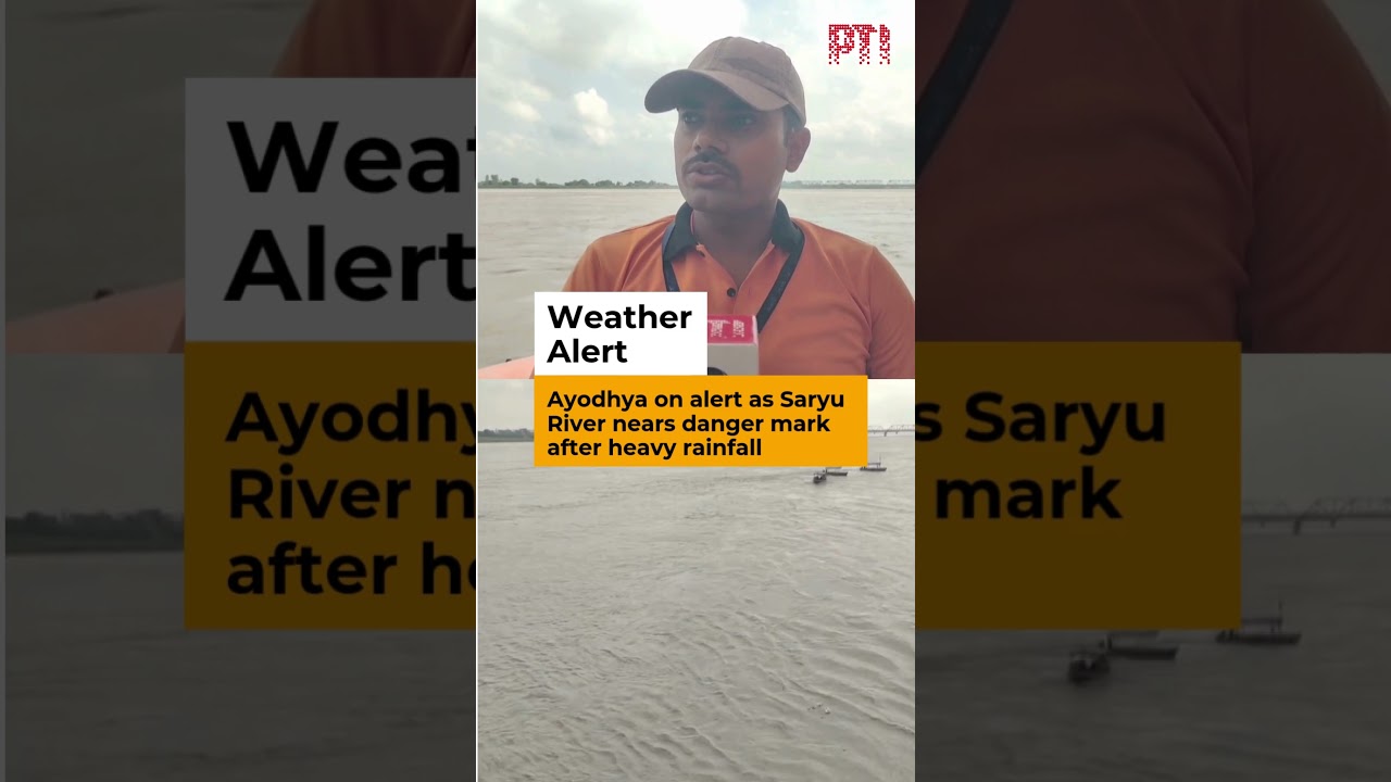 Ayodhya on alert as Saryu River nears danger mark after heavy rainfall