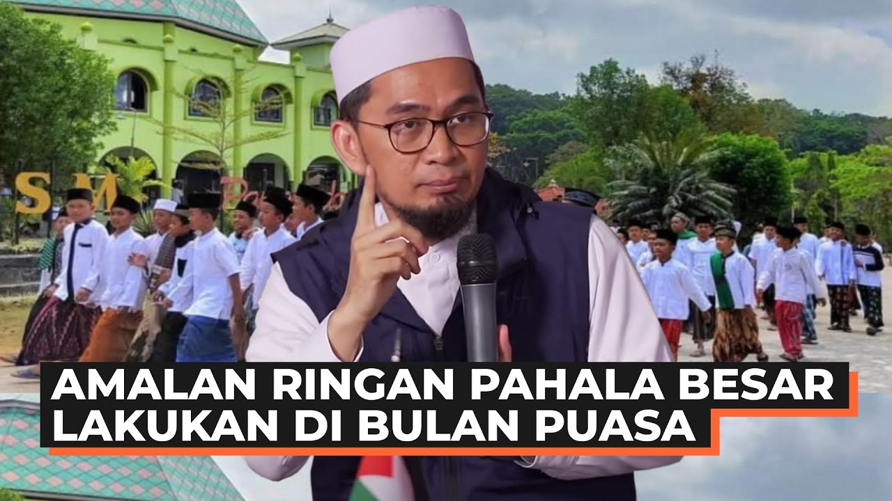 SIAP SAMBUT RAMADHAN? Inilah Amalan Ringan Pahala Besar Saat Puasa – Ustadz Adi Hidayat LC MA