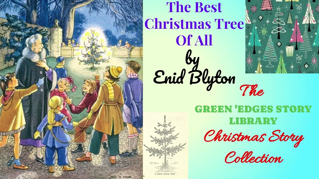 THE BEST CHRISTMAS TREE OF ALL.  A Christmas story by Enid Blyton. With music and sound effects.