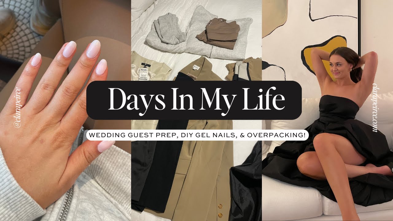 DAYS IN MY LIFE: Wedding Guest Prep, DIY Gel Nails, & Overpacking!
