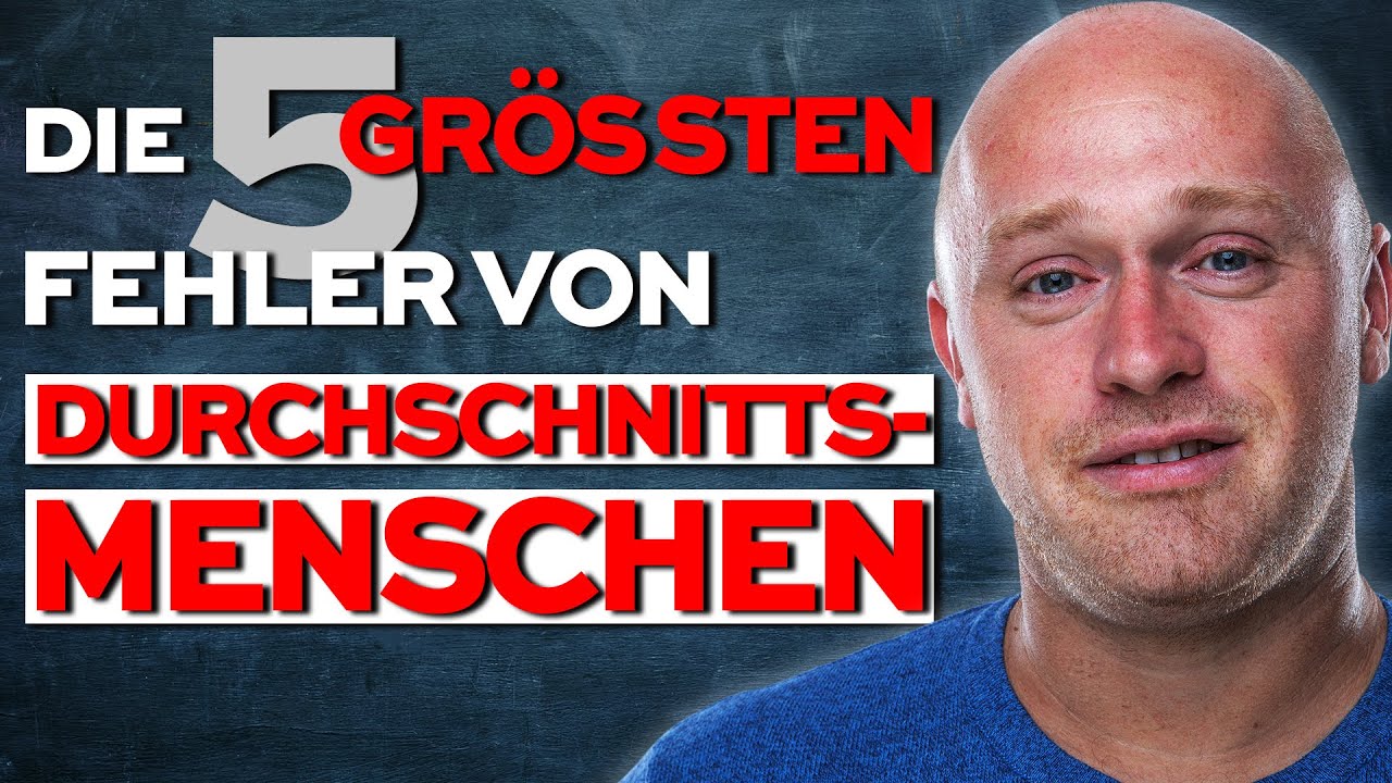 Die 5 größten Fehler von Durchschnittsmenschen - MEHR ERREICHEN in deinem Leben