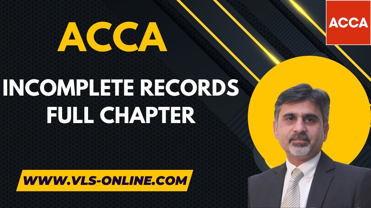 ACCA - Incomplete Records Full Chapter | How do you calculate incomplete records?
