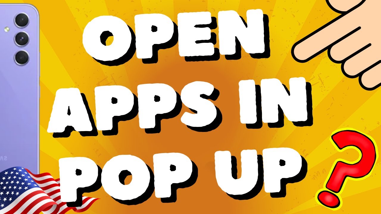 How do I open apps in pop up window on Samsung A54 5G, A53, A73, S23 Ultra