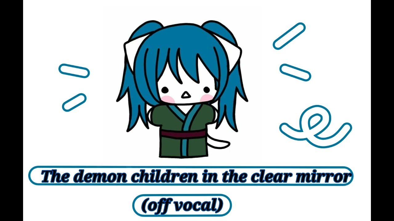 the demon children in the clear mirror (off vocal)