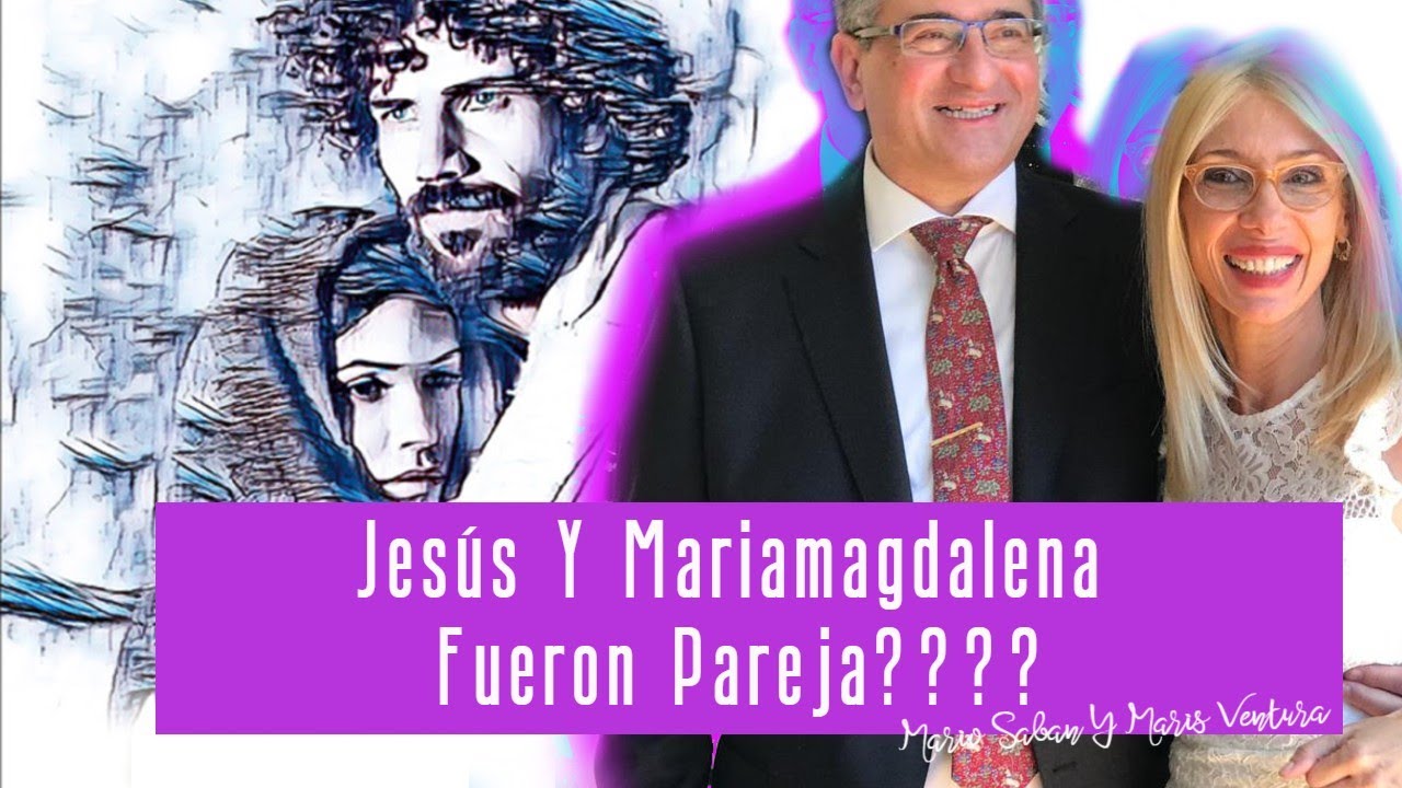 Jesús Y María Magdalena ¿Eran pareja???  