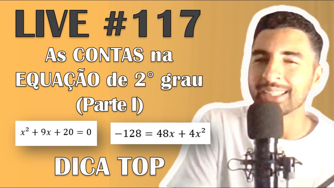 Live #117 - Como fazer as contas nas EQUAÇÕES de 2º GRAU bem rápido? PARTE I