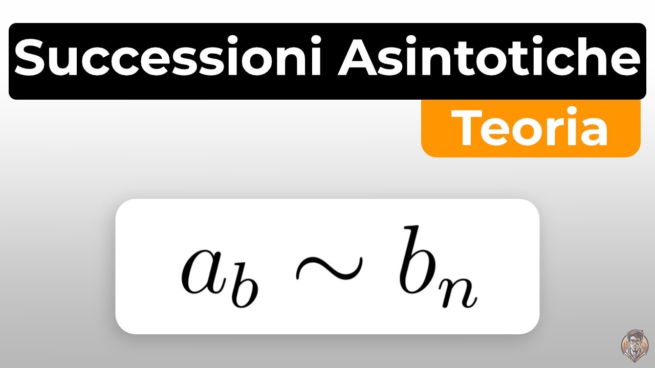Successioni Asintotiche: Definizione Formale ed Esempi Pratici | Analisi Matematica 1