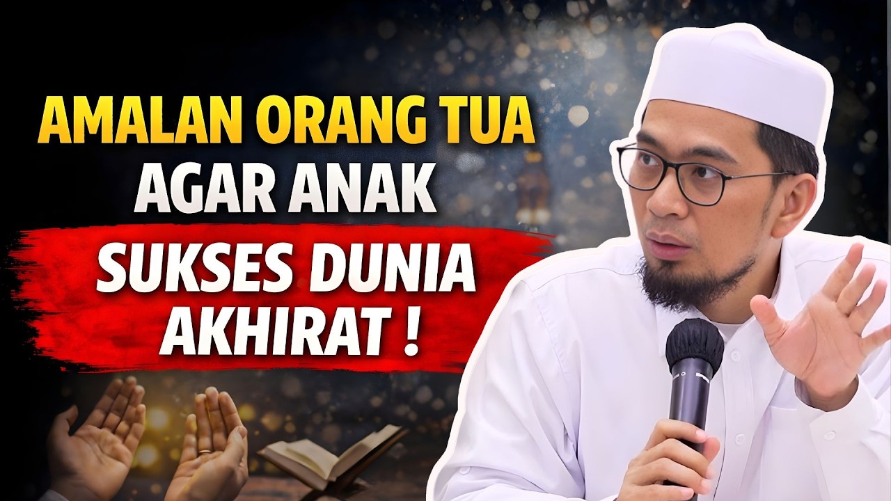 Amalan Orang Tua Agar Anak Sukses Dunia Akhirat | Kajian Ustadz Adi Hidayat 2026