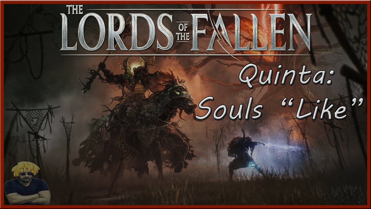 Toda Quinta Souls Like: Lord of the Fallen 2.5 da Sofrencia  19/03/2026