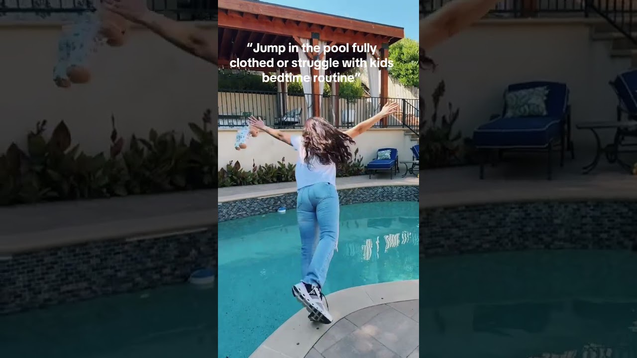 Jump in the pool fully clothed or...