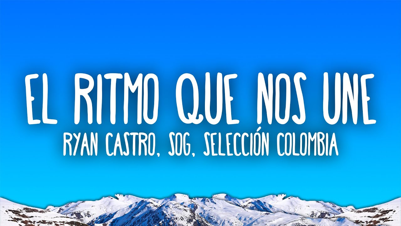 Ryan Castro, SOG, Selecci&oacute;n Colombia - EL RITMO QUE NOS UNE