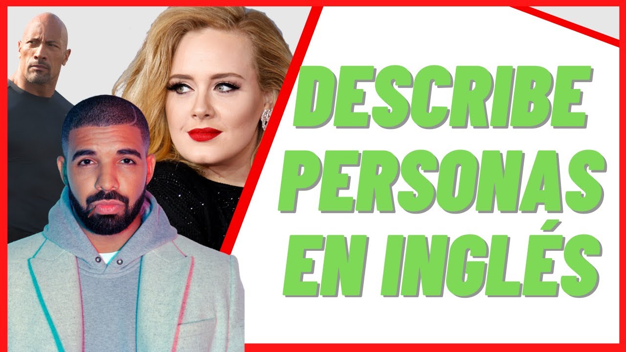 Cómo describir personas en Inglés | Todo lo que necesitas saber.