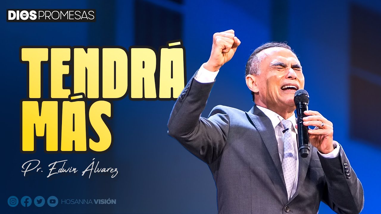 TENDRÁ MÁS | PR  EDWIN ALVAREZ | CA. HOSANNA
