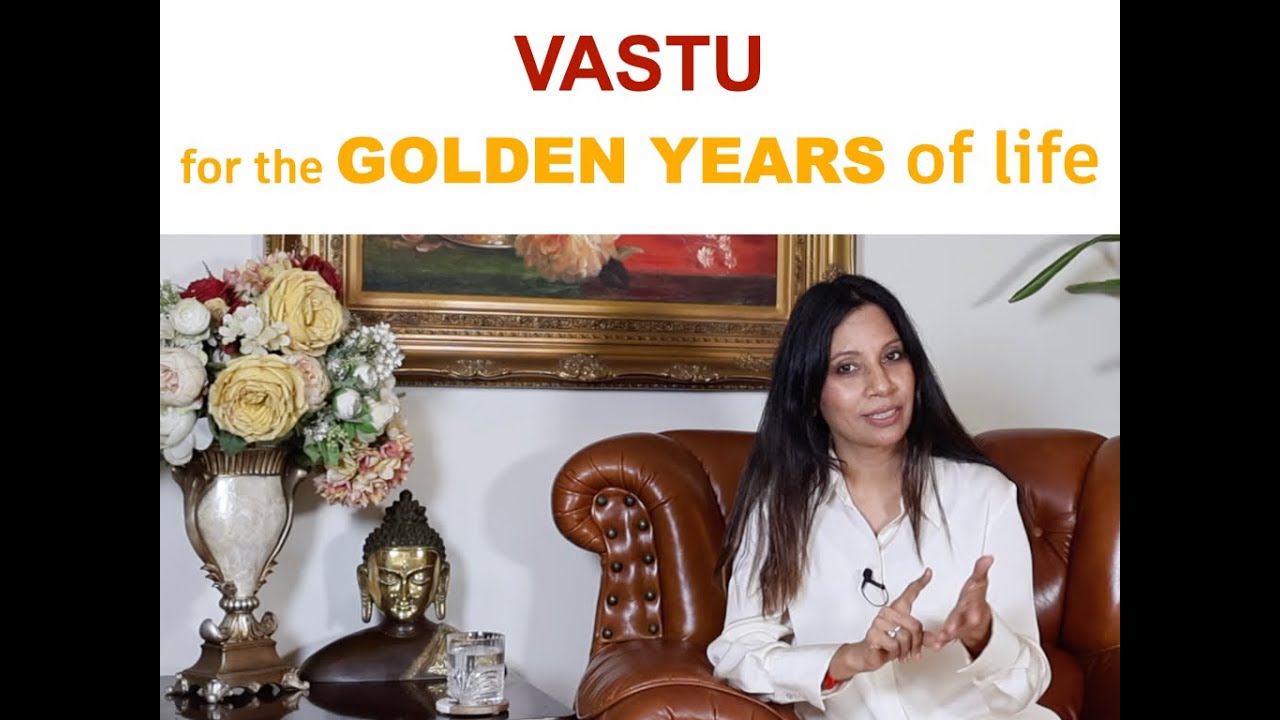 VASTU TIPS FOR HAPPIER GOLDEN YEARS! Live BETTER @60+