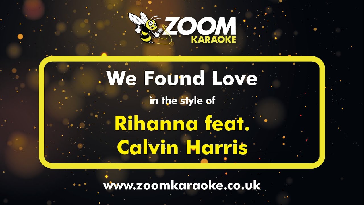 Rihanna feat Calvin Harris - We Found Love - Karaoke Version from Zoom Karaoke