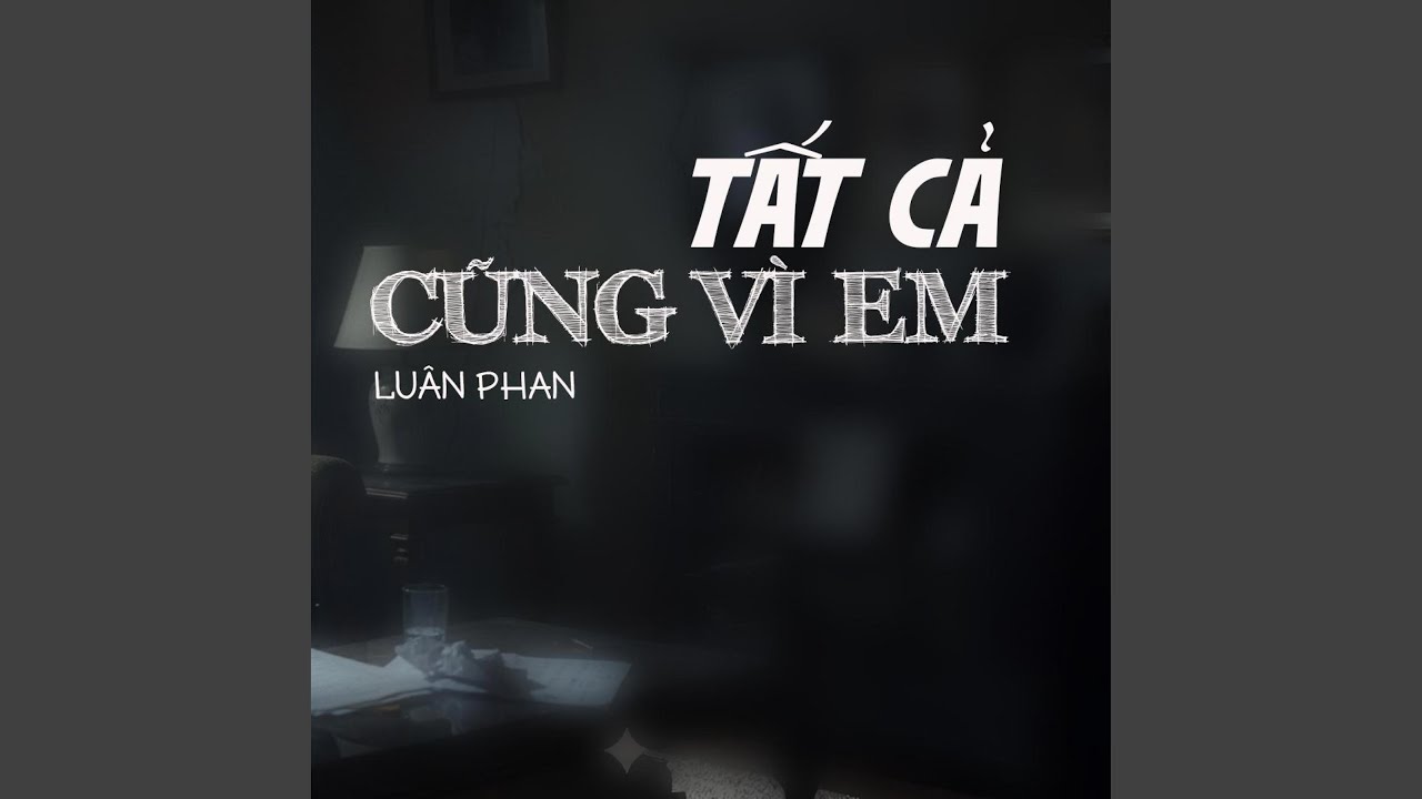 TẤT CẢ C&Ugrave;NG V&Igrave; EM