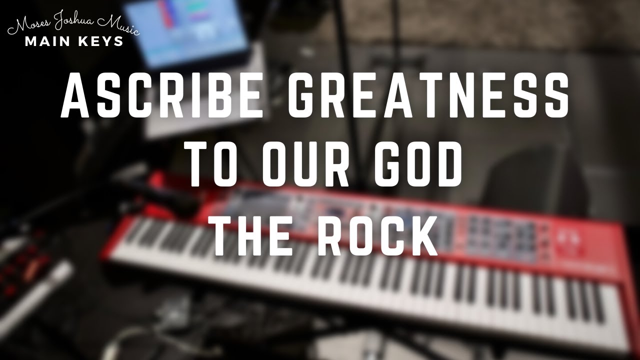 ASCRIBE GREATNESS TO OUR GOD THE ROCK // MAIN KEYS // NCA CALGARY // 4K