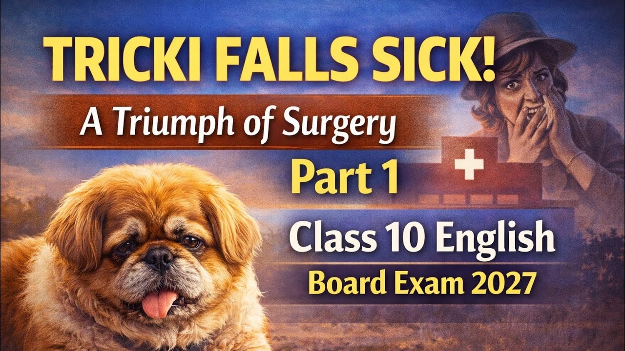 Tricki Falls Sick – A Triumph of Surgery Part 1 Full Explanation | Class 10 English 2027