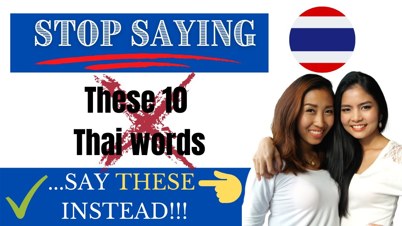 STOP Saying These 10 Thai Words!!! Try these BETTER Ways