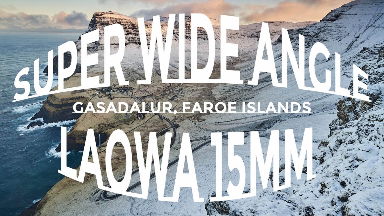 Gasadalur With The Super Wide Angle Laowa 15mm Lens - Landscape Photography In The Faroe Islands