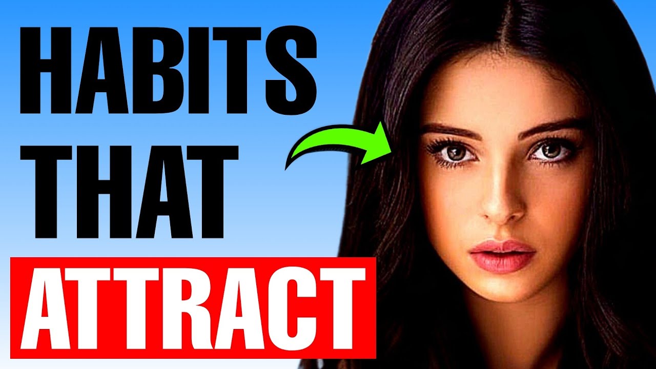 9 Habits That Attract People The Most