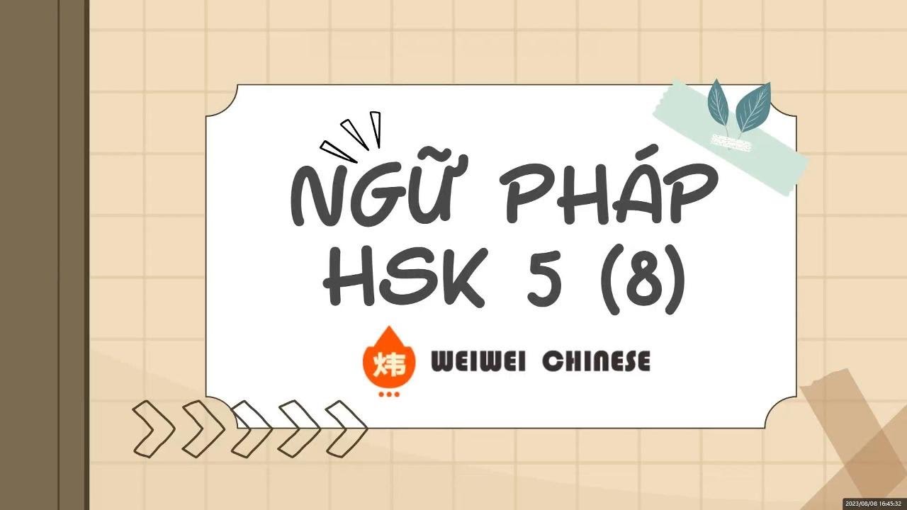 HSK 5 语法 | NGỮ PHÁP HSK 5 - PHẦN 8