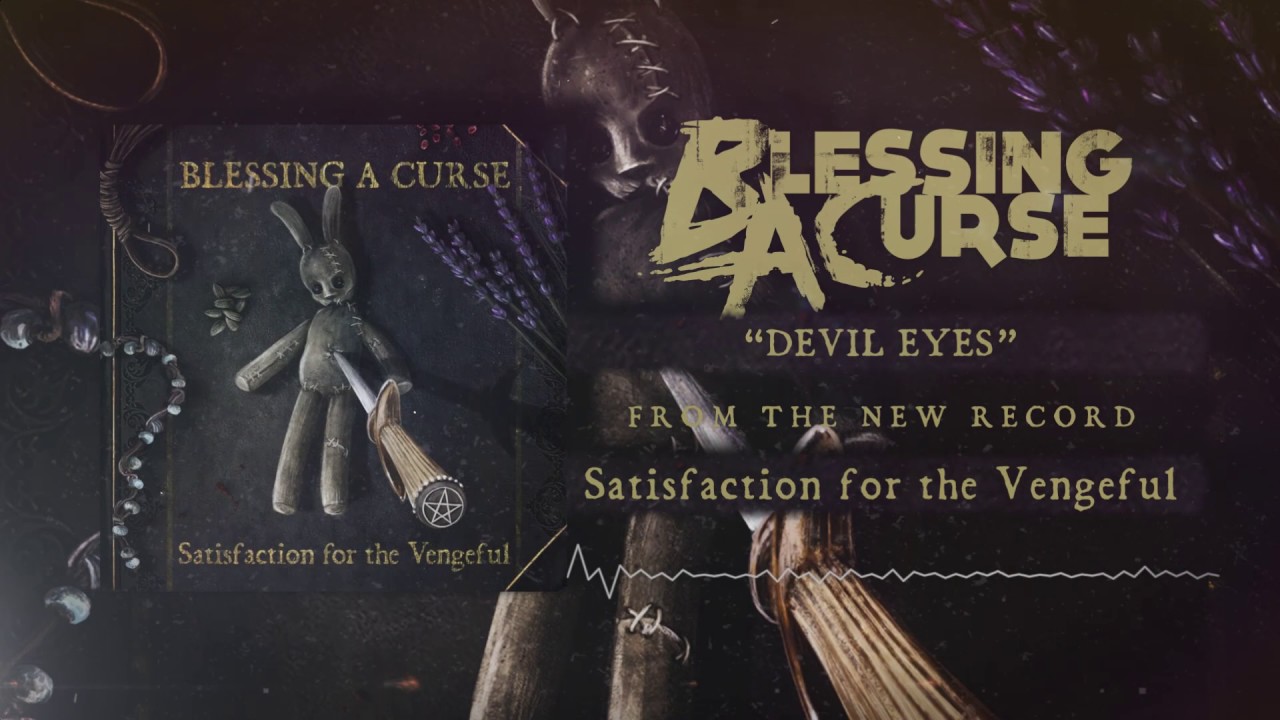 Blessing A Curse - Devil Eyes (from the album Satisfaction for the Vengeful)