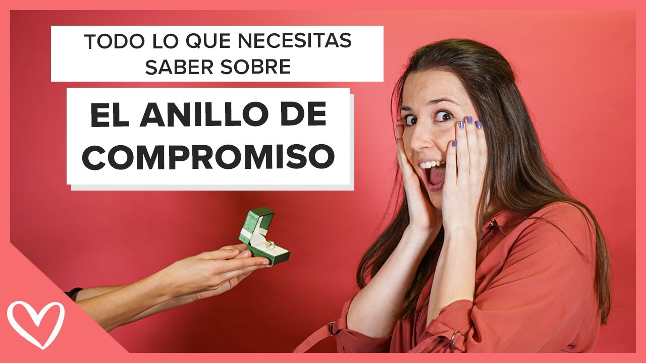 ANILLO DE COMPROMISO - Todo lo que necesitas saber. &iquest;Cu&aacute;ndo, d&oacute;nde y c&oacute;mo?