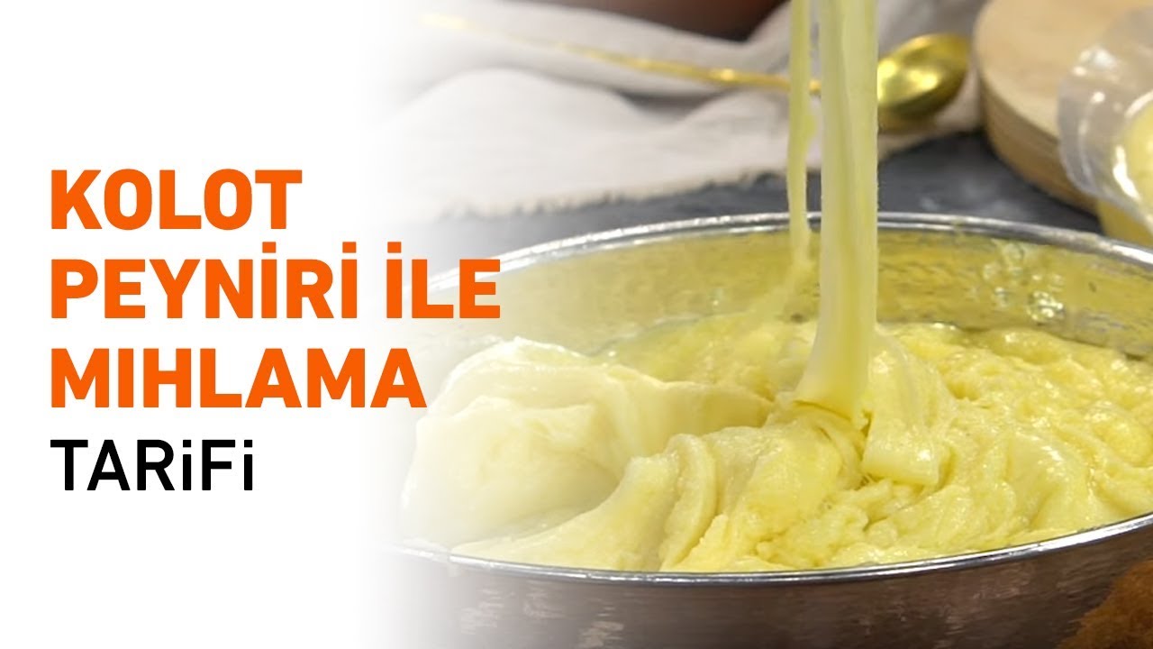 ANADOLU LEZZETLERİ: KOLOT PEYNİRİ İLE MIHLAMA TARİFİ