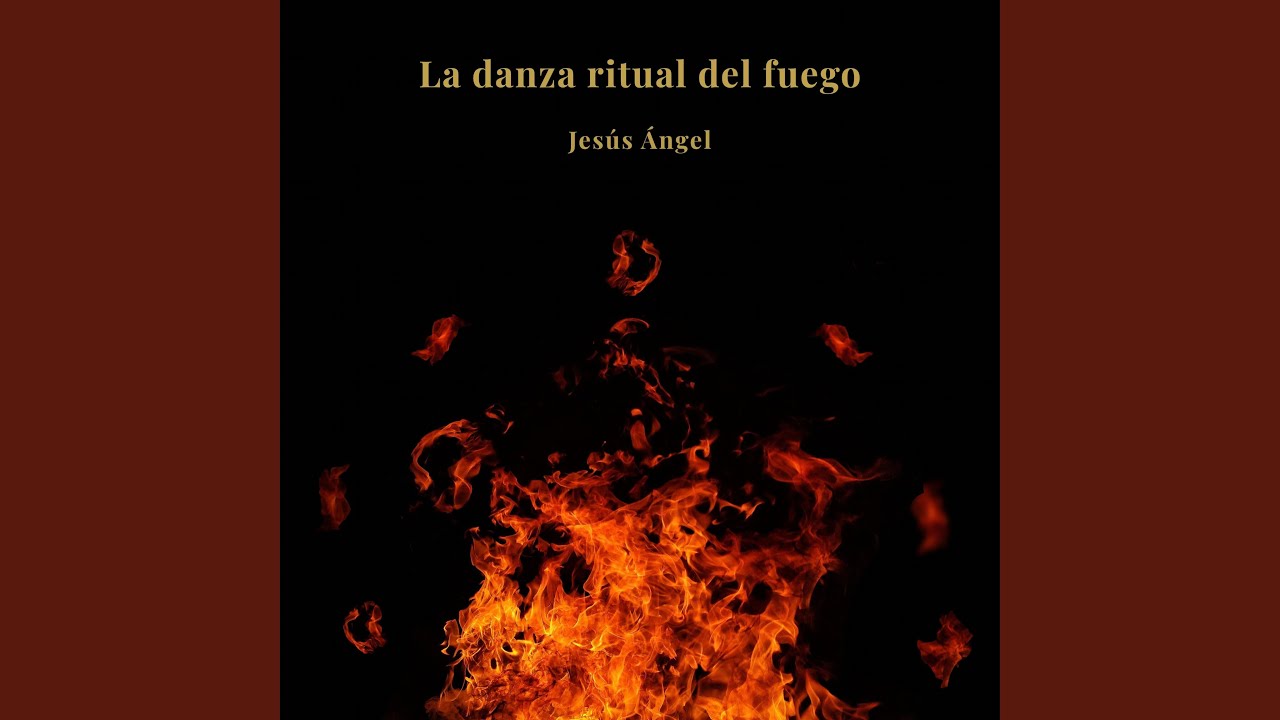 La Danza Ritual Del Fuego