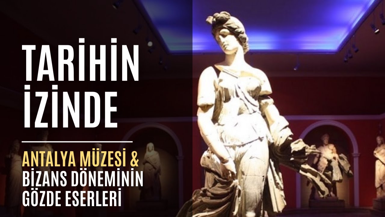 Antalya Müzesi ve Bizans Döneminin Gözde Eserleri | Tarihin İzinde