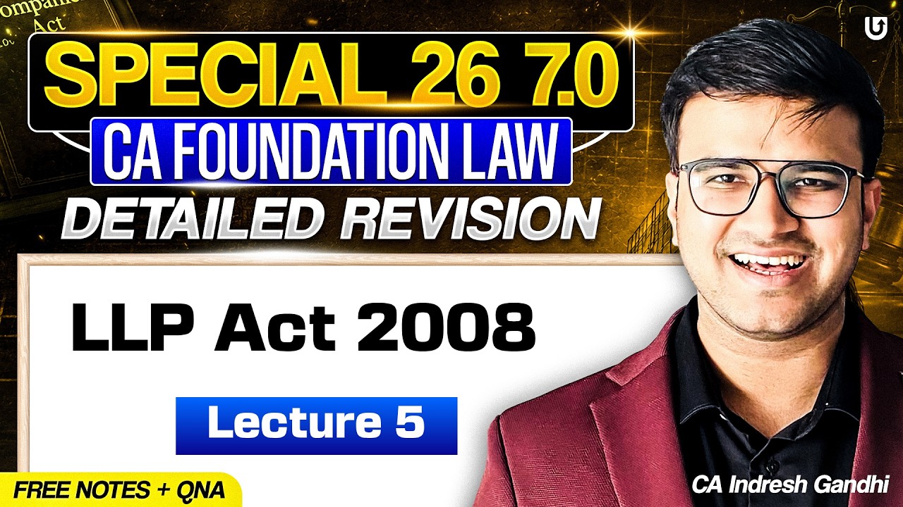 LLP Act 2008 Limited Liability Partnership Act CA Foundation Law | Special 26 7.0 | Indresh Gandh...