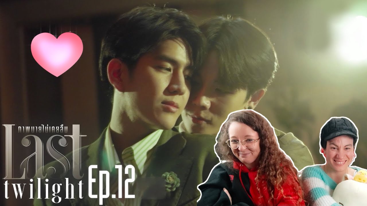 (Noooo!!! I will miss them so much!) Last Twilight ภาพนายไม่เคยลืม | EP.12 REACTION